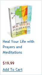 Heal Your Life with Prayers and Meditations